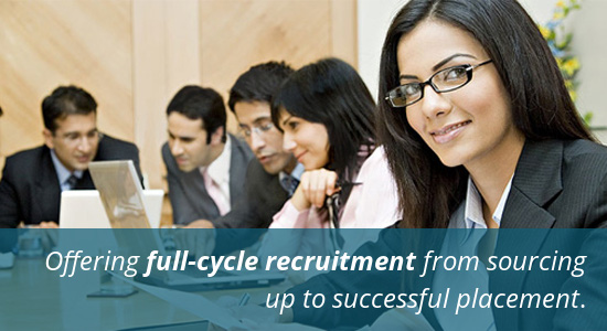 Offering Full-cycle recruitment from sourcing
up to successful placement.
